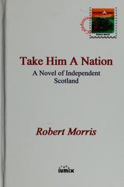 Cover of: Take him a nation: a novel of independent Scotland