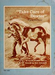 Cover of: Take care of Dexter by Clyde Robert Bulla