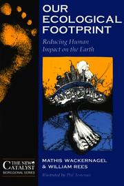 Our ecological footprint : reducing human impact on the earth by Williams E. Rees, Mathis Wackernagel