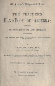 Cover of: The Teacher's Hand-Book of Algebra ; containing methods, solutions and exercises by J.A. McLellan