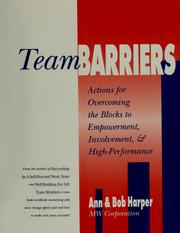 Cover of: Team barriers: actions for overcoming the blocks to empowerment, involvement, & high-performance