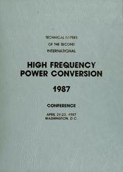 Cover of: Technical papers of the second International High Frequency Power Conversion Conference: April 21-23, 1987, Washington, D.C.