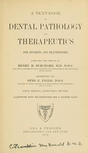 Cover of: A text-book of dental pathology and therapeutics: for students and practitioners; based upon the original of Henry H. Burchard