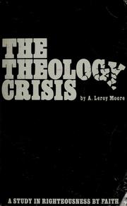 Cover of: Theology in crisis: or, Ellen G. White's concept of righteousness by faith as it relates to contemporary SDA issues.