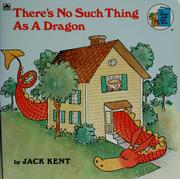 Cover of: There's no such thing as a dragon by Jack Kent