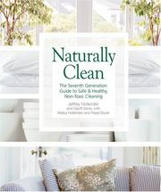 Cover of: Naturally Clean: The Seventh Generation Guide to Safe & Healthy, Non-toxic Cleaning