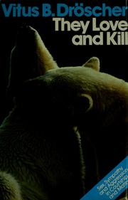 Cover of: They love and kill: sex, sympathy and aggression in courtship and mating