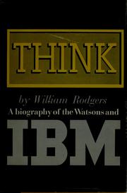 Cover of: Think: a biography of the Watsons and IBM