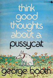 Cover of: Think good thoughts about a pussycat by Booth, George