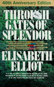 Cover of: Through gates of splendor by Elisabeth Elliot