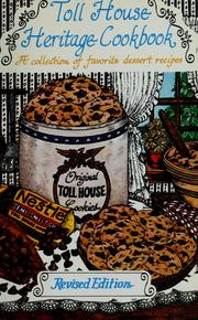Cover of: Toll House heritage cookbook: a collection of favorite dessert recipes.