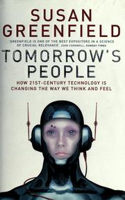 Cover of: Tomorrow's people: how 21st century technology is changing the way we think and feel