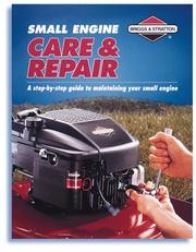 Cover of: Small engine care & repair: a step-by-step guide to maintaining your small engine.