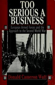 Cover of: Too serious a business: European armed forces and the approach to the Second World War