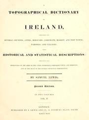 Cover of: topographical dictionary of Ireland: comprising the several counties; cities; boroughs; corporate, market and post towns; parishes; and villages, with historical and statistical descriptions embellished with engravings of the arms of the cities, bishopricks, corporate towns, and boroughs ; and of the seals of the several municipal corporations ...