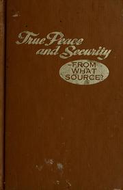 Cover of: True peace and security- by Watch Tower Bible and Tract Society of Pennsylvania