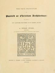 Cover of: The true principles of pointed or Christian architecture