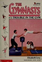 Cover of: Trouble in the gym by Elizabeth Levy
