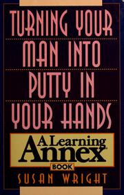 Cover of: Turning your man into putty in your hands