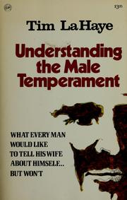 Cover of: Understanding the Male Temperament: What Every Man Would Like to Tell His Wife About Himself ... but Won't