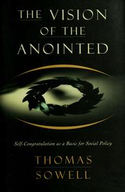 Cover of: The vision of the anointed: self-congratulation as a basis for social policy