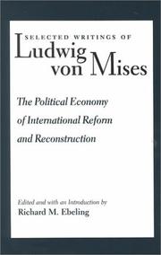 Cover of: Selected Writings of Ludwig Von Mises: The Political Economy of International Reform and Reconstruction (Selected Writings of Ludwig Von Mises)