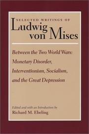 Cover of: Selected Writings of Ludwig Von Mises: Between the Two World Wars : Monetary Disorder, Interventionism, Socialism, and the Great Depression (Selected Writings of Ludwig Von Mises)