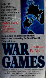 Cover of: War games: the secret world of the creators, players, and policy makers rehearsing World War III today