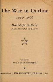 Cover of: The war in outline, 1939-1943: Materials for the use of army orientation course.