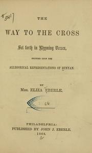 Cover of: The way to the cross, set forth in rhyming verses, founded upon the allegorical representations of Bunyan.