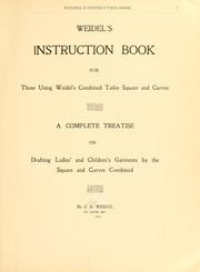 Cover of: Weidel's instruction book for those using Weidel's combined tailor square and curves: a complete treatise on drafting ladies' and children's garments by the square and curves combined