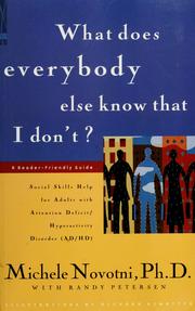 Cover of: What does everybody else know that I don't?: social skills help for adults with attention deficit/hyperactivity disorder (AD/HD) : a reader-friendly guide