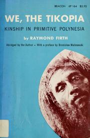 We, the Tikopia; a sociological study of kinship in primitive Polynesia