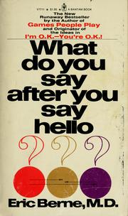 What do you say after you say hello? by Eric Berne