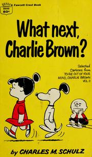 Cover of: What Next, Charlie Brown?: Selected Cartoons from 'You're Out of Your Mind, Charlie Brown!', Vol. II