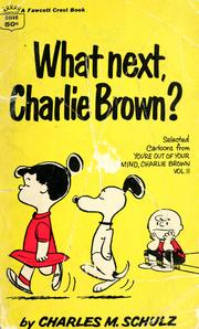 Cover of: What Next, Charlie Brown?: Selected Cartoons from 'You're Out of Your Mind, Charlie Brown!', Vol. 2
