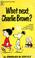 Cover of: What Next, Charlie Brown?