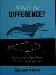 Cover of: What's the difference: How to tell things apart that are confusingly close