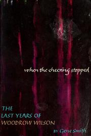 Cover of: When the cheering stopped: the last years of Woodrow Wilson