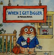 Cover of: When I get bigger by Mercer Mayer