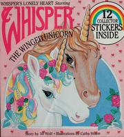 Cover of: Whisper's the winged unicorn in Whisper's lonely heart by Jill Wolf