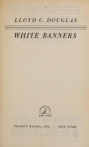 White Banners by Lloyd C. Douglas