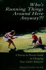 Cover of: Who's running things around here anyway?!: a parent-to-parent guide to changing your child's behavior