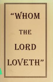 Cover of: "Whom the Lord loveth": a manual of comfort for the tested and tried