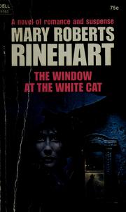 Cover of: The window at the White Cat by Mary Roberts Rinehart