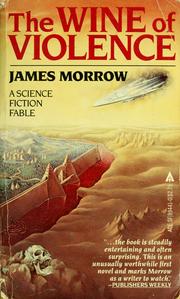 Cover of: The wine of violence by James Morrow