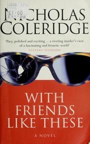 Cover of: With friends like these by Nicholas Coleridge