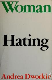 Woman Hating by Andrea Dworkin
