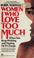 Cover of: Women who love too much