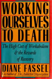 Cover of: Working ourselves to death by Diane Fassel